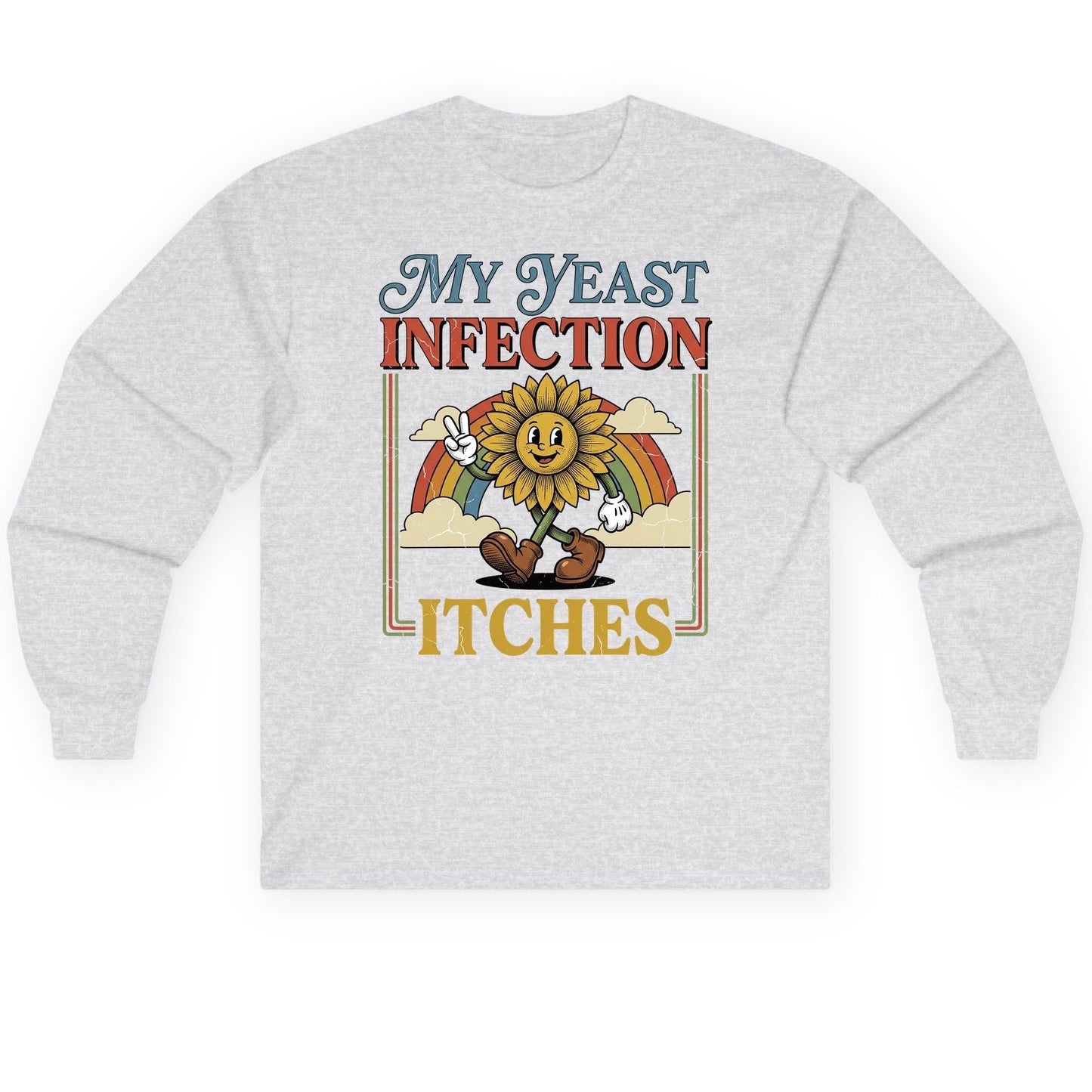 My Yeast Infection Itches Funny Sunflower Long Sleeve Tee - product mockup - Ash
