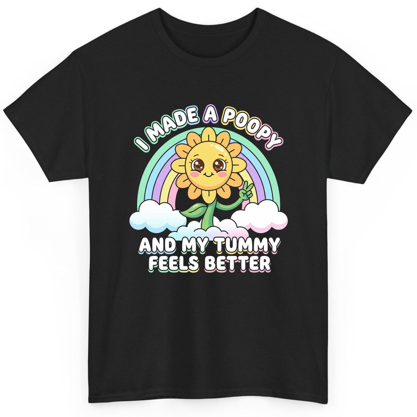 I Made a Poopy and My Tummy Feels Better kawaii sunflower T-Shirt Black product mockup