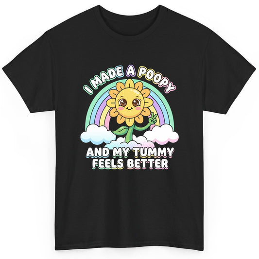 I Made a Poopy and My Tummy Feels Better kawaii sunflower T-Shirt Black product mockup