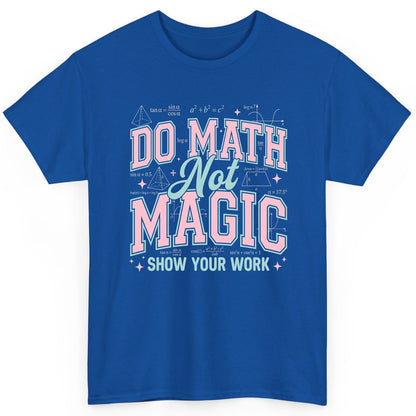 Do Math Not Magic Show Your Work Retro Teachers T-Shirt - product mockup - Royal