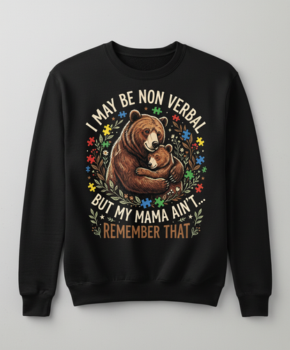 Mama Bear Autism Awareness I May Be Non Verbal Design Sweatshirt - Black