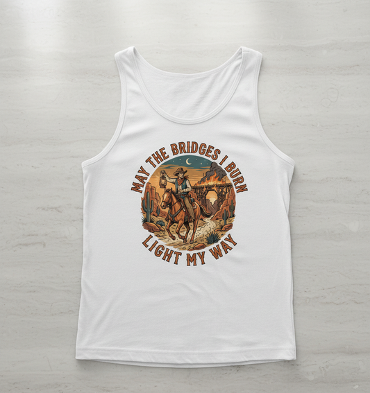 May The Bridges I Burn Light My Way Western Cowboy Design Tank Top - White