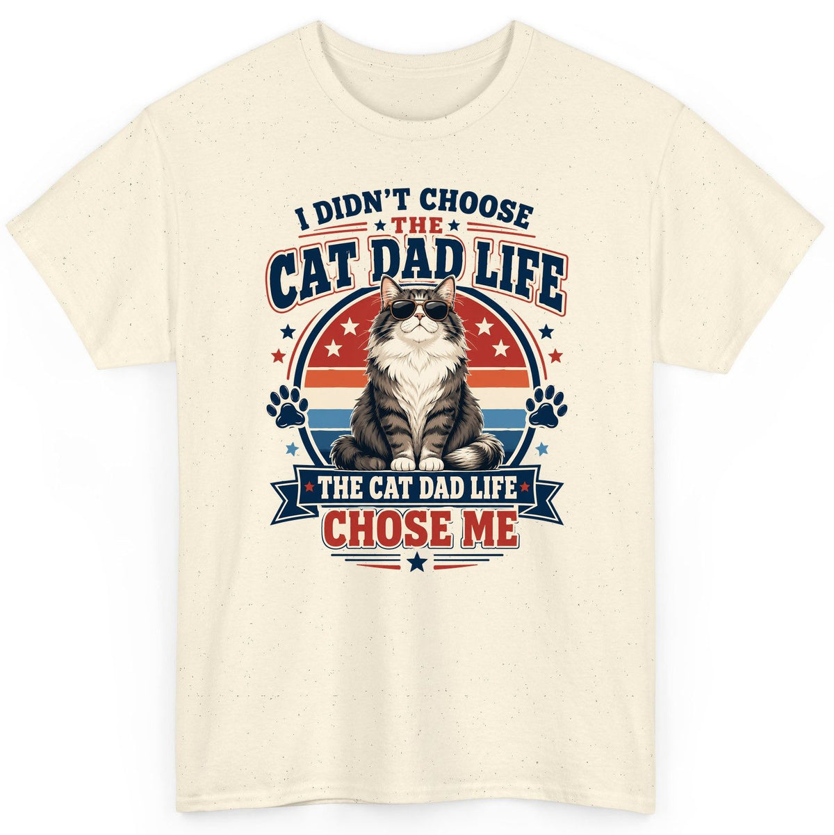 I Didn't Choose the Cat Dad Life the Cat Dad Life Chose Me cat dad T-Shirt Natural product mockup