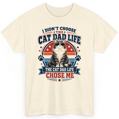 I Didn't Choose the Cat Dad Life the Cat Dad Life Chose Me cat dad T-Shirt Natural product mockup