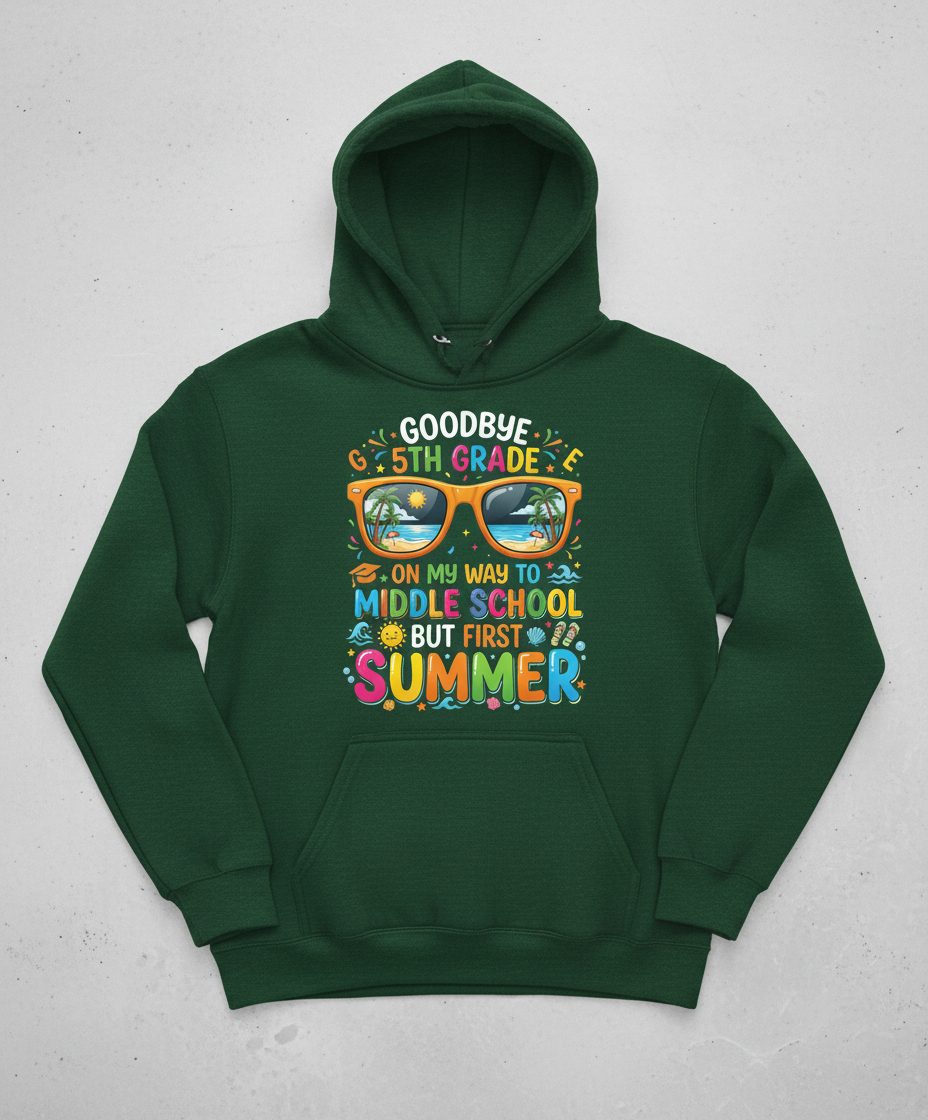 Goodbye 5th Grade on My Way to Middle School but First Summer Hoodie - product mockup - Forest Green
