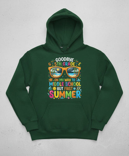 Goodbye 5th Grade on My Way to Middle School but First Summer Hoodie - product mockup - Forest Green