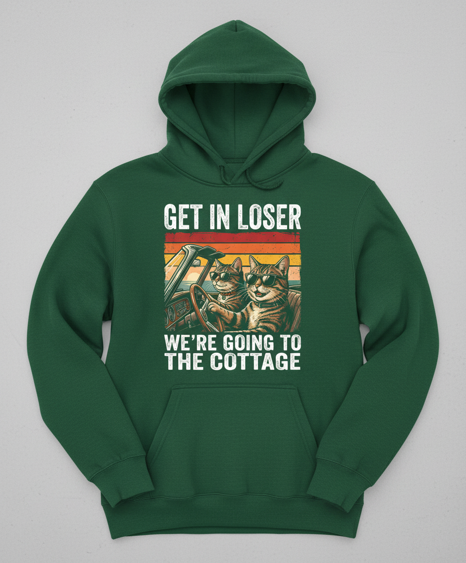 Get In Loser We're Going To The Cottage Funny Cat Meme Hoodie - Forest Green