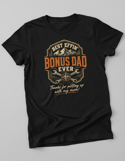 Best Effin' Bonus Dad Ever Funny Stepdad T-Shirt - Black