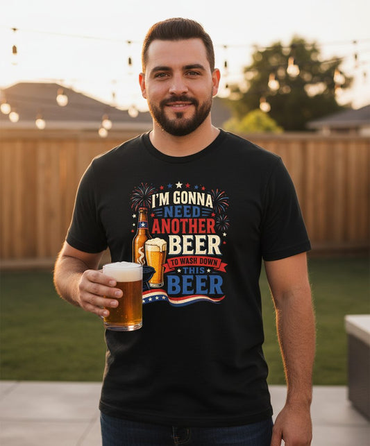 I'm Gonna Need Another Beer to Wash Down This Beer patriotic drinking humor T-Shirt Black lifestyle mockup