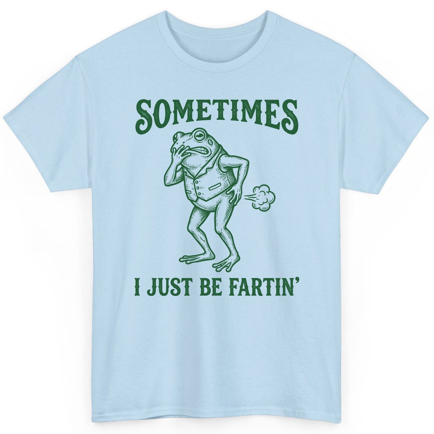 Sometimes I Just Be Fartin' farting frog T-Shirt Light Blue product mockup