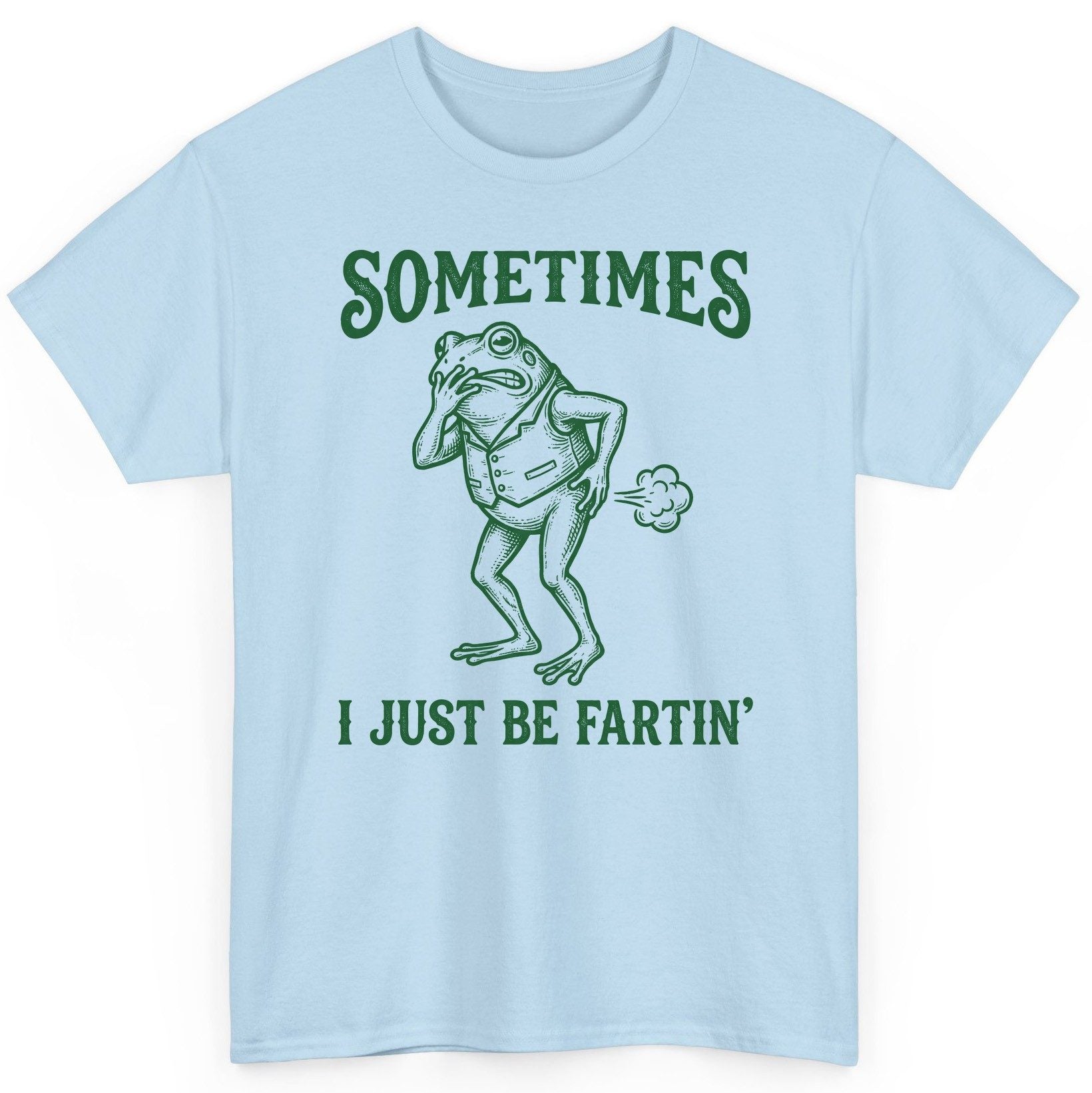 Sometimes I Just Be Fartin' farting frog T-Shirt Light Blue product mockup