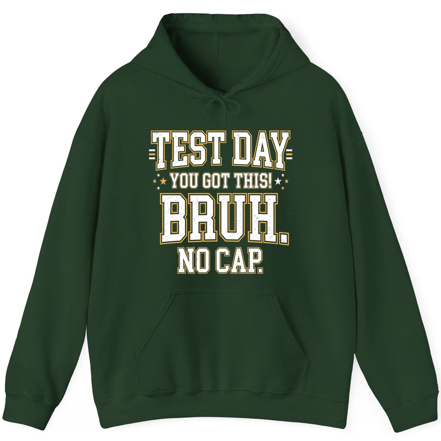 Test Day You Got This Bruh No Cap Funny Student Humor Hoodie - product mockup - Forest Green
