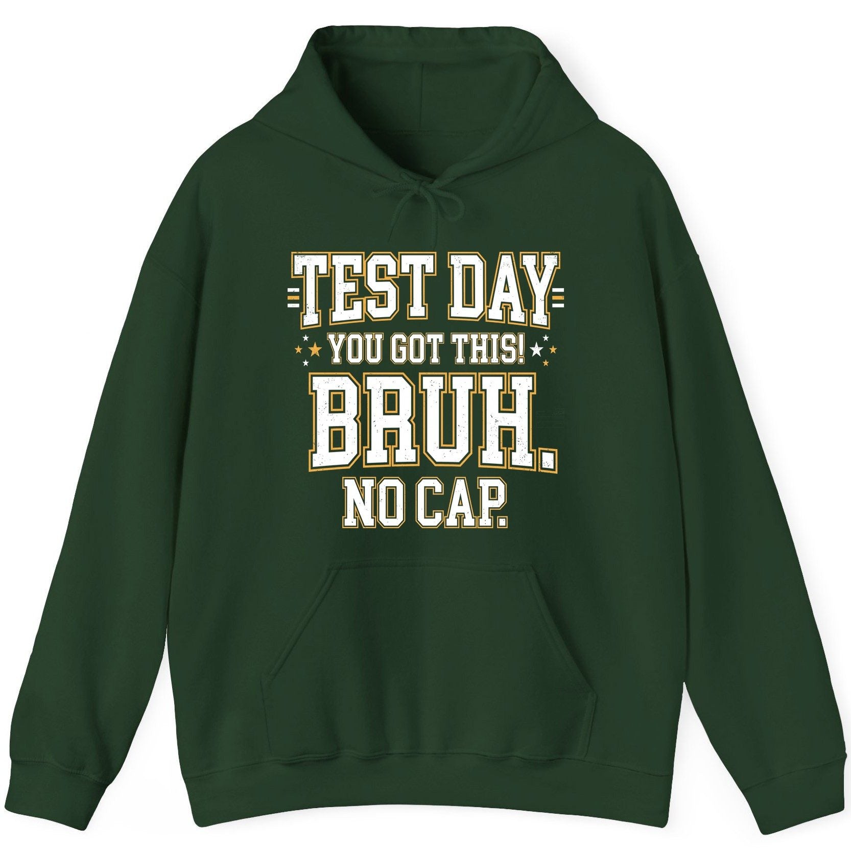 Test Day You Got This Bruh No Cap Funny Student Humor Hoodie - product mockup - Forest Green