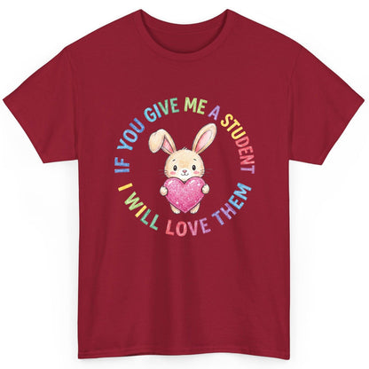 If You Give Me a Student I Will Love Them teacher T-Shirt Cardinal Red product mockup