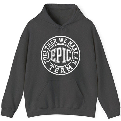 Together We Make an Epic Team teamwork Hoodie Dark Heather product mockup