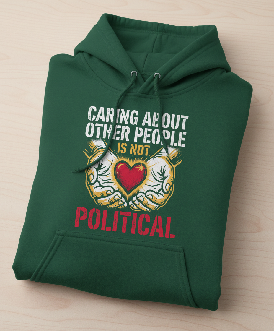 Caring About Other People Is Not Political Empathy Design Hoodie - Forest Green