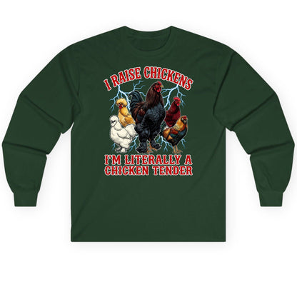 I Raise Chickens I'm Literally a Chicken Tender chickens Long Sleeve Tee Forest Green product mockup
