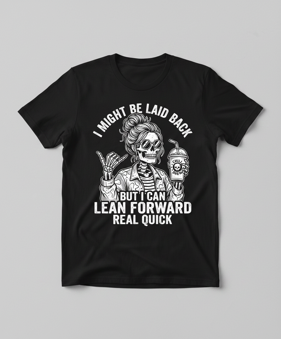 I Might Be Laid Back But I Can Lean Forward Skeleton with Messy Bun T-Shirt - Black