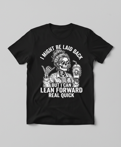 I Might Be Laid Back But I Can Lean Forward Skeleton with Messy Bun T-Shirt - Black