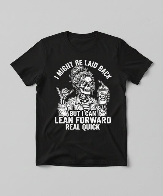I Might Be Laid Back But I Can Lean Forward Skeleton with Messy Bun T-Shirt - Black