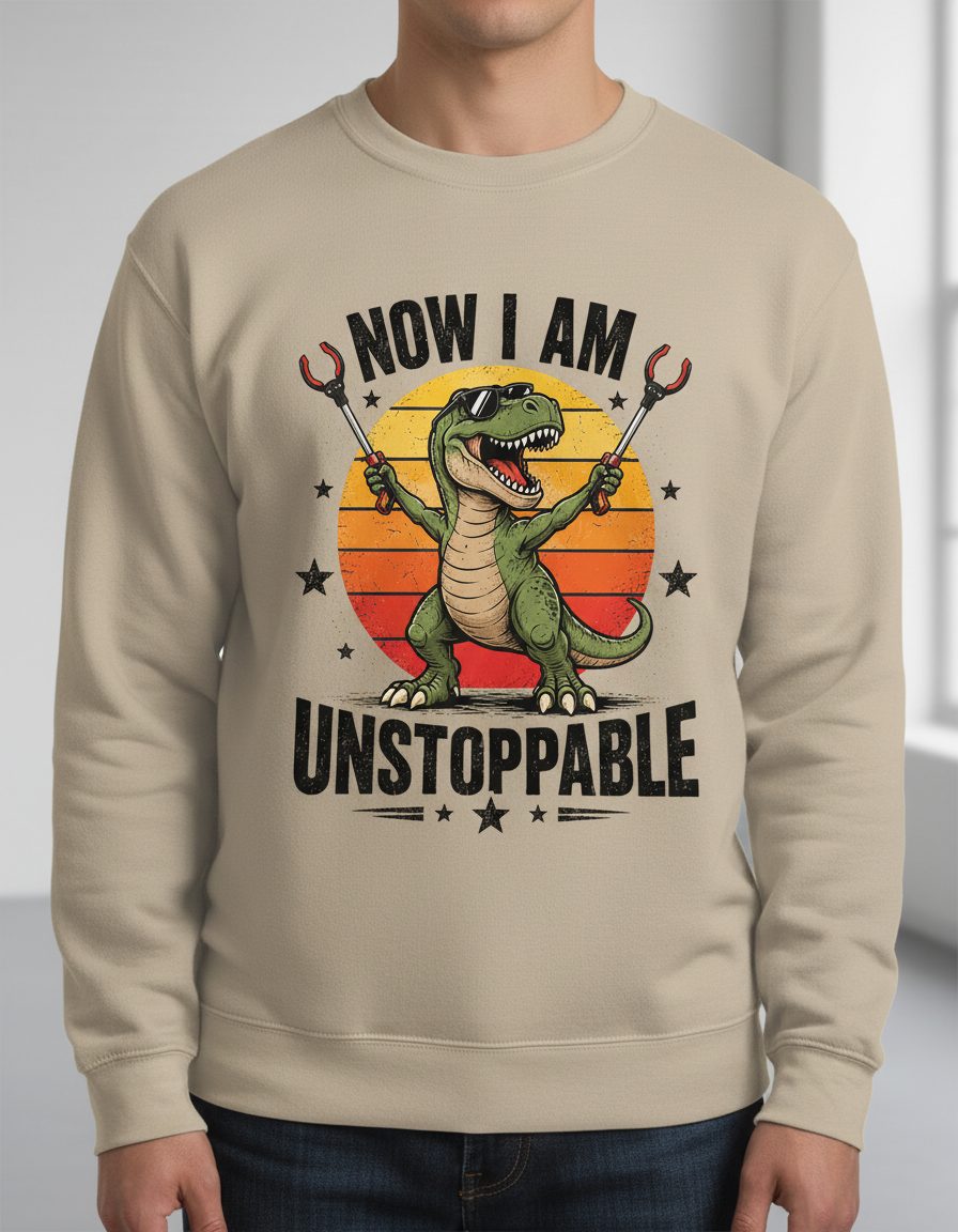 Now I Am Unstoppable Funny Tyrannosaurus Rex Sweatshirt - product mockup - Sand