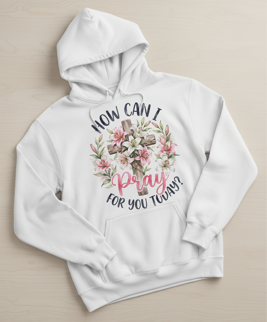 How Can I Pray For You Today Christian Cross with Lilies Hoodie - White