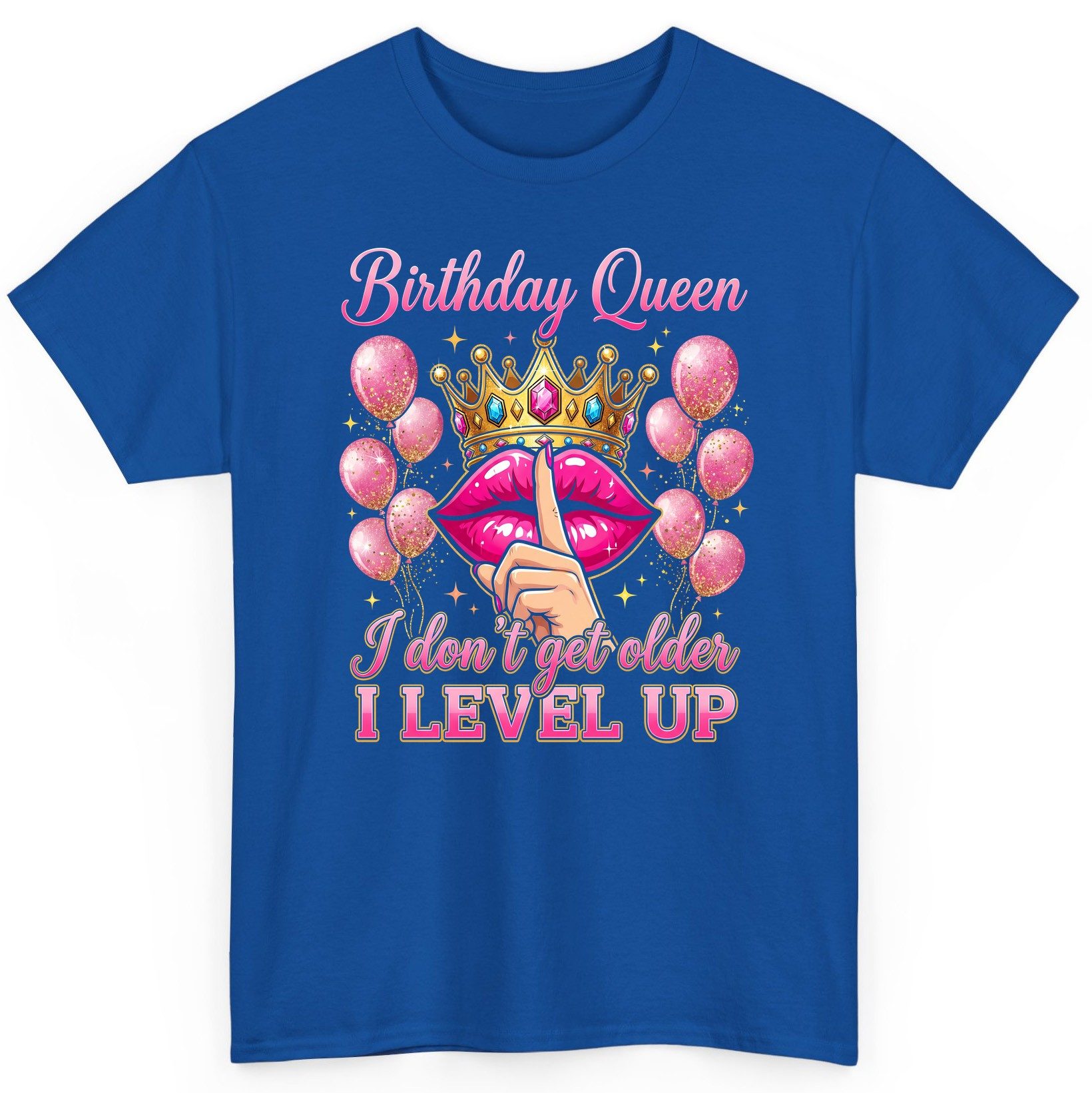 Birthday Queen I Don't Get Older I Level Up birthday queen T-Shirt Royal product mockup