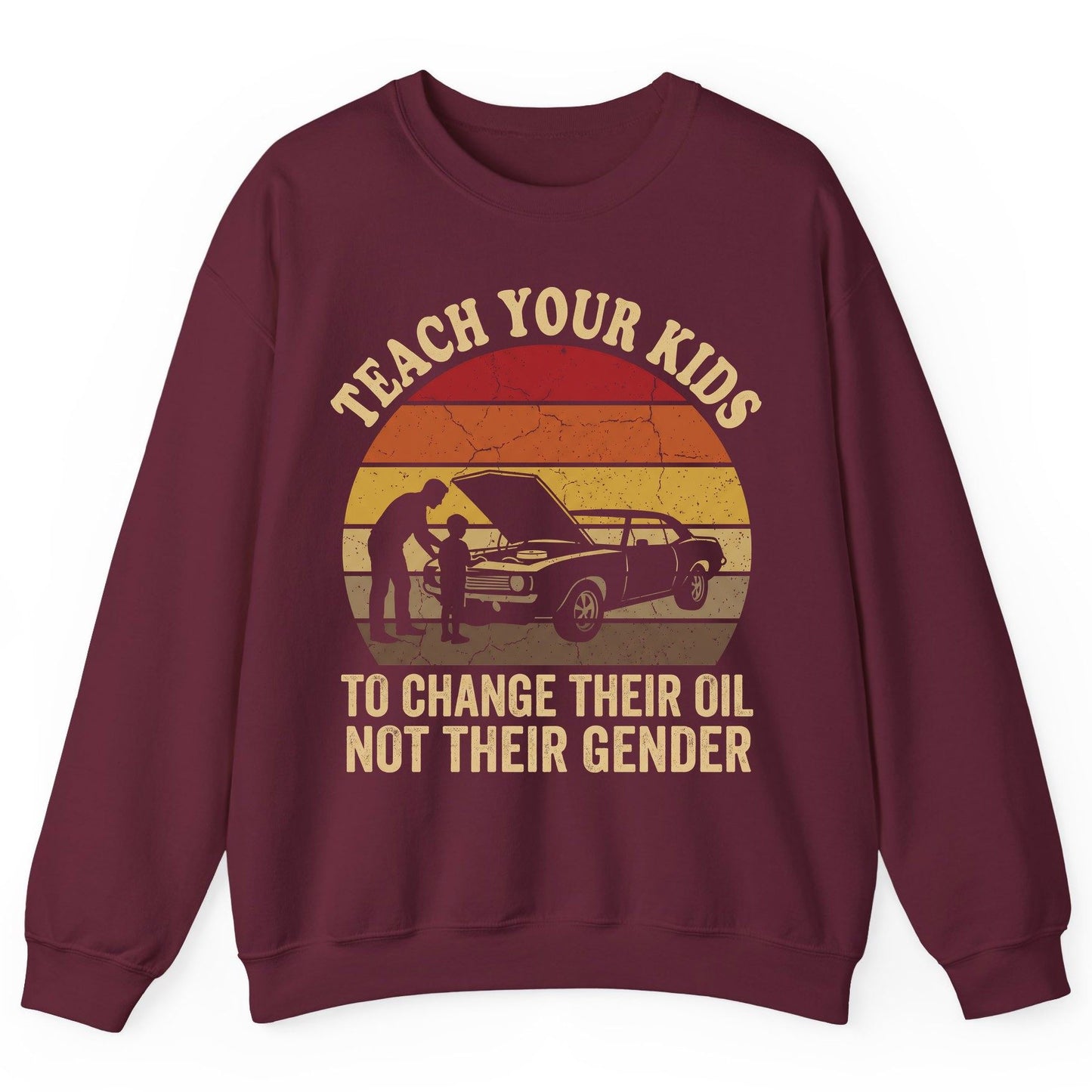 Teach Your Kids to Change Their Oil Not Their Gender car mechanics Sweatshirt Maroon product mockup