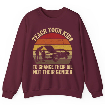 Teach Your Kids to Change Their Oil Not Their Gender car mechanics Sweatshirt Maroon product mockup