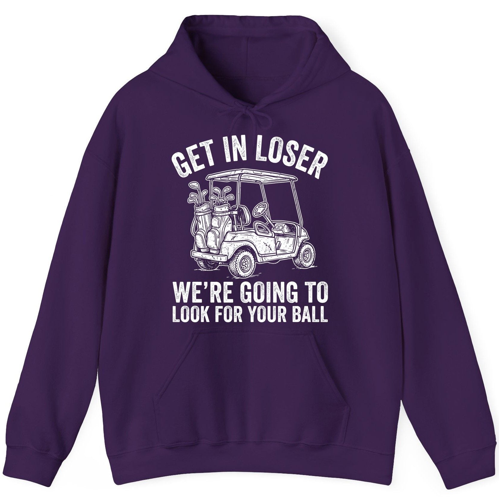 GET IN LOSER WE'RE GOING TO LOOK FOR YOUR BALL Funny Golf Hoodie - product mockup - Purple