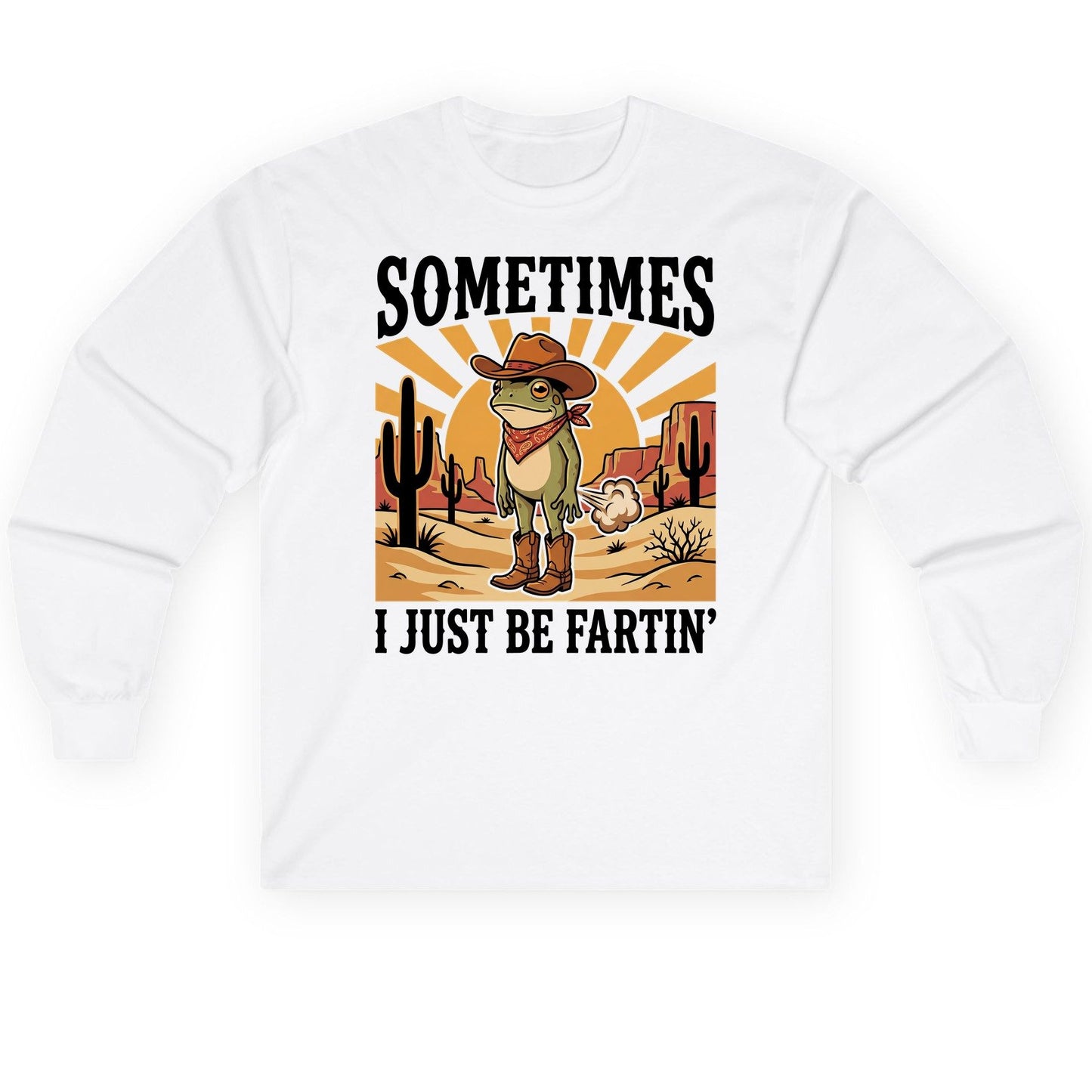Sometimes It Just Be Fartin' cowboy frog Long Sleeve Tee White product mockup