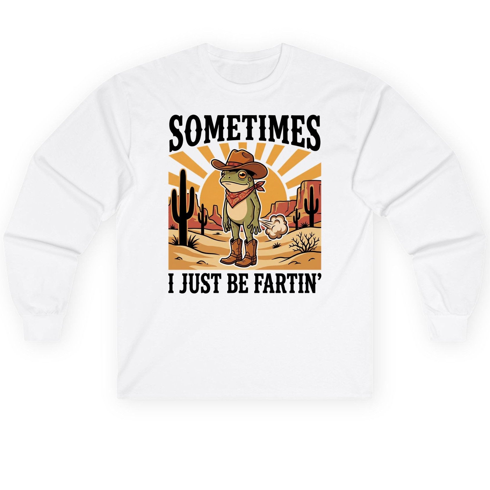 Sometimes It Just Be Fartin' cowboy frog Long Sleeve Tee White product mockup