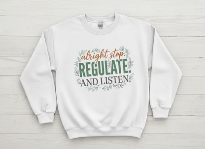 Alright Stop Regulate And Listen Emotional Regulation Quote Sweatshirt - White