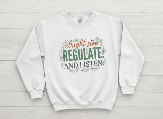 Alright Stop Regulate And Listen Emotional Regulation Quote Sweatshirt - White