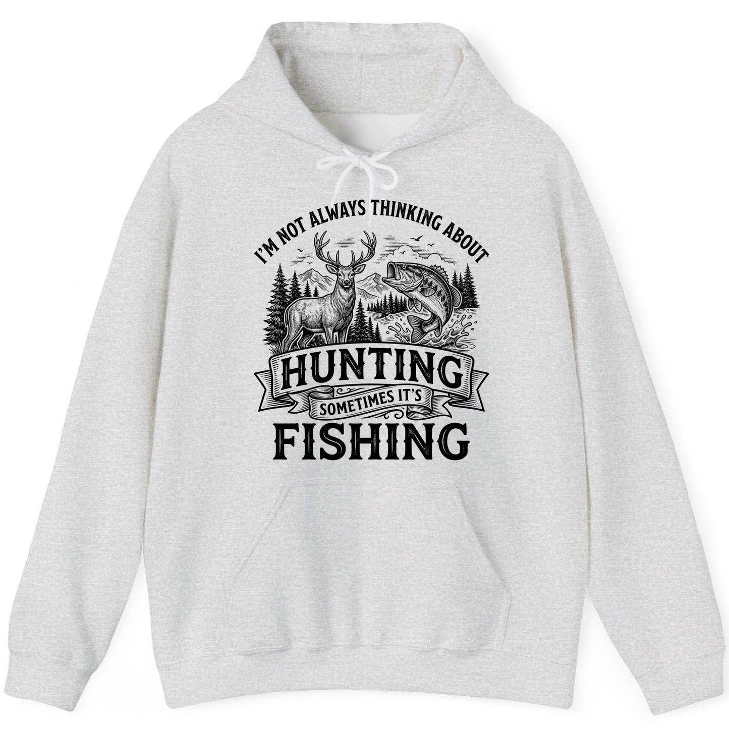 I'm Not Always Thinking About Hunting Sometimes It's Fishing hunting and fishing Hoodie Ash product mockup
