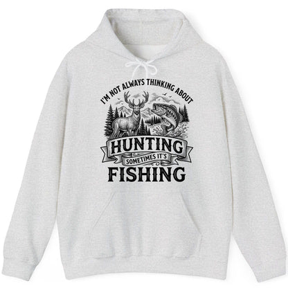 I'm Not Always Thinking About Hunting Sometimes It's Fishing hunting and fishing Hoodie Ash product mockup