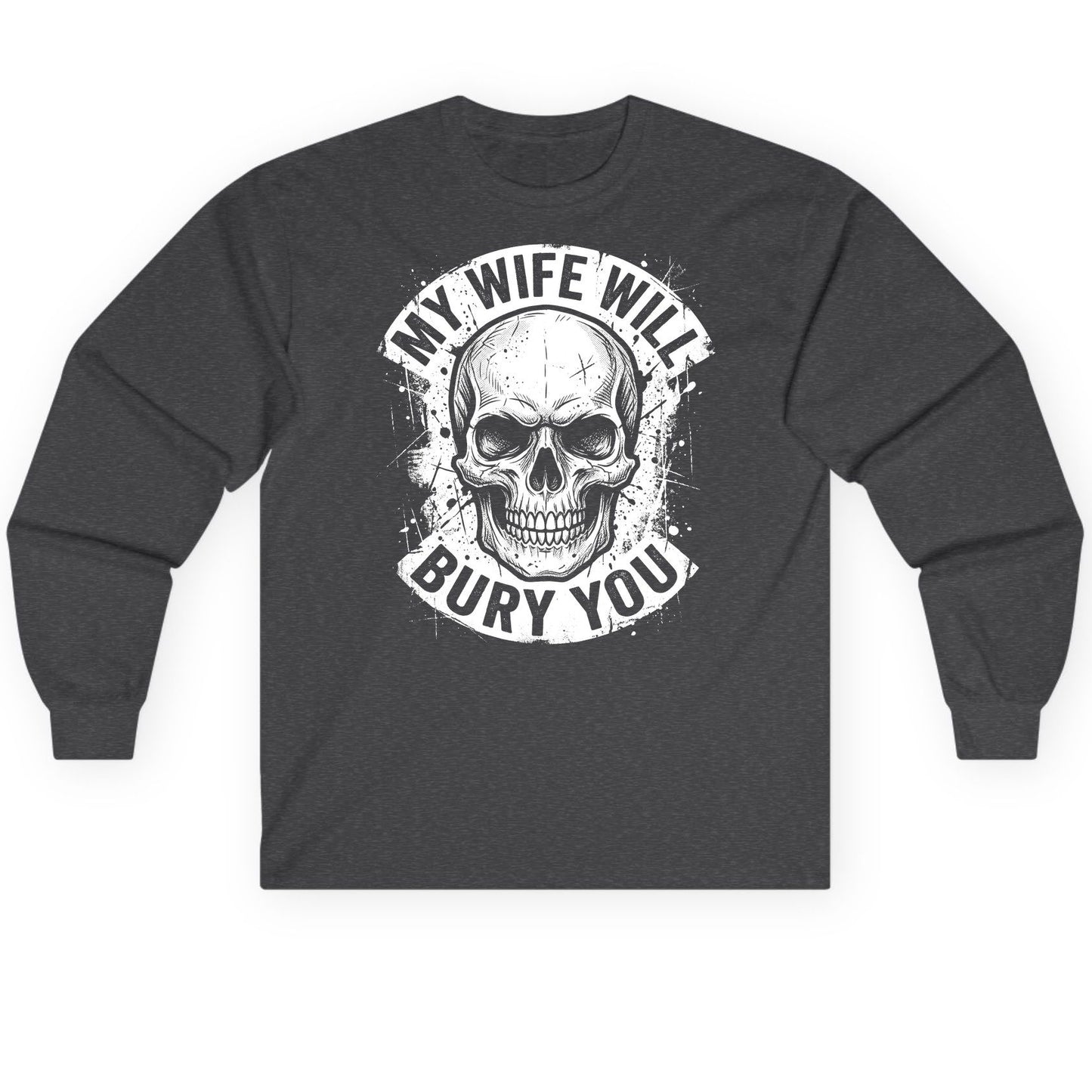 My Wife Will Bury You skull Long Sleeve Tee Dark Heather product mockup
