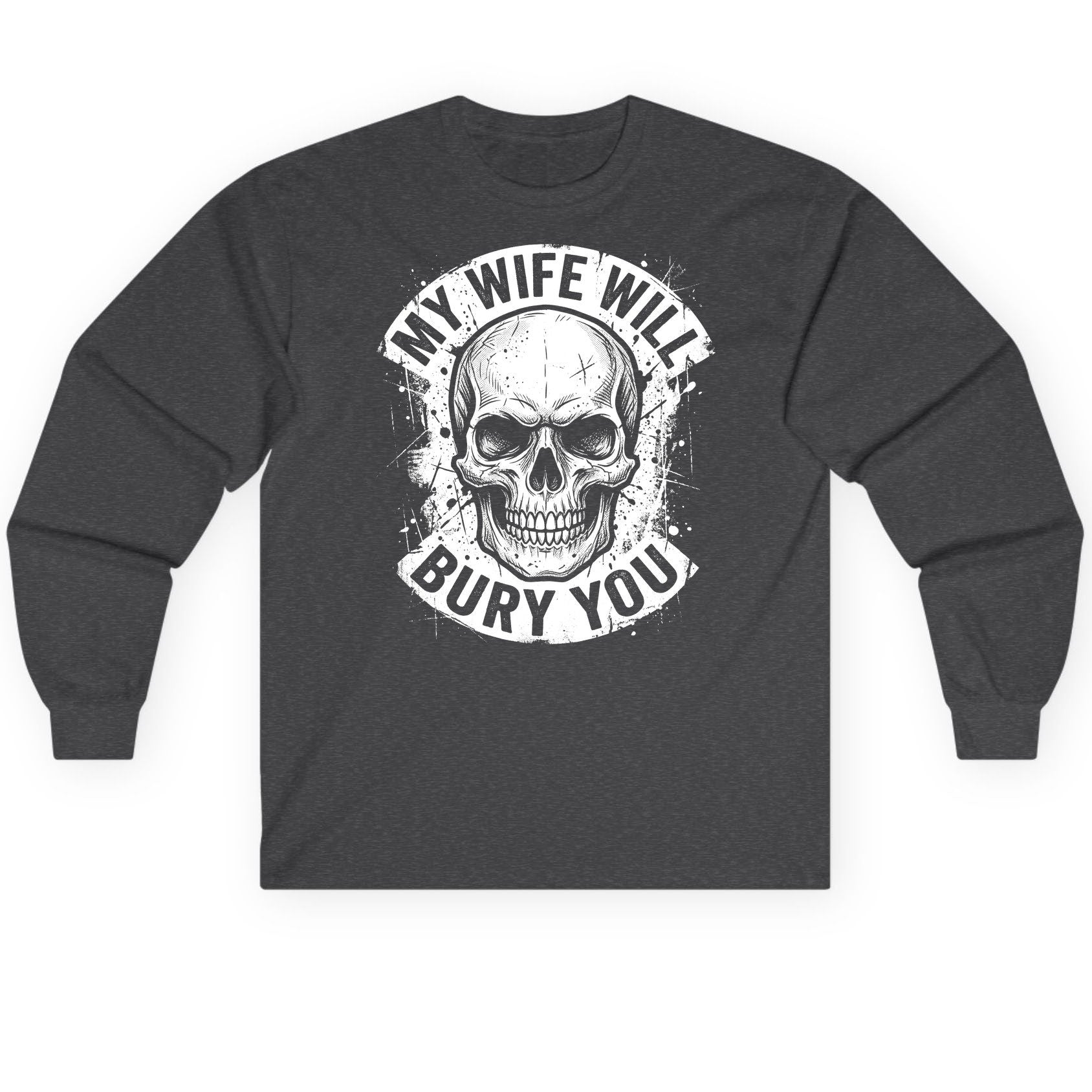 My Wife Will Bury You skull Long Sleeve Tee Dark Heather product mockup