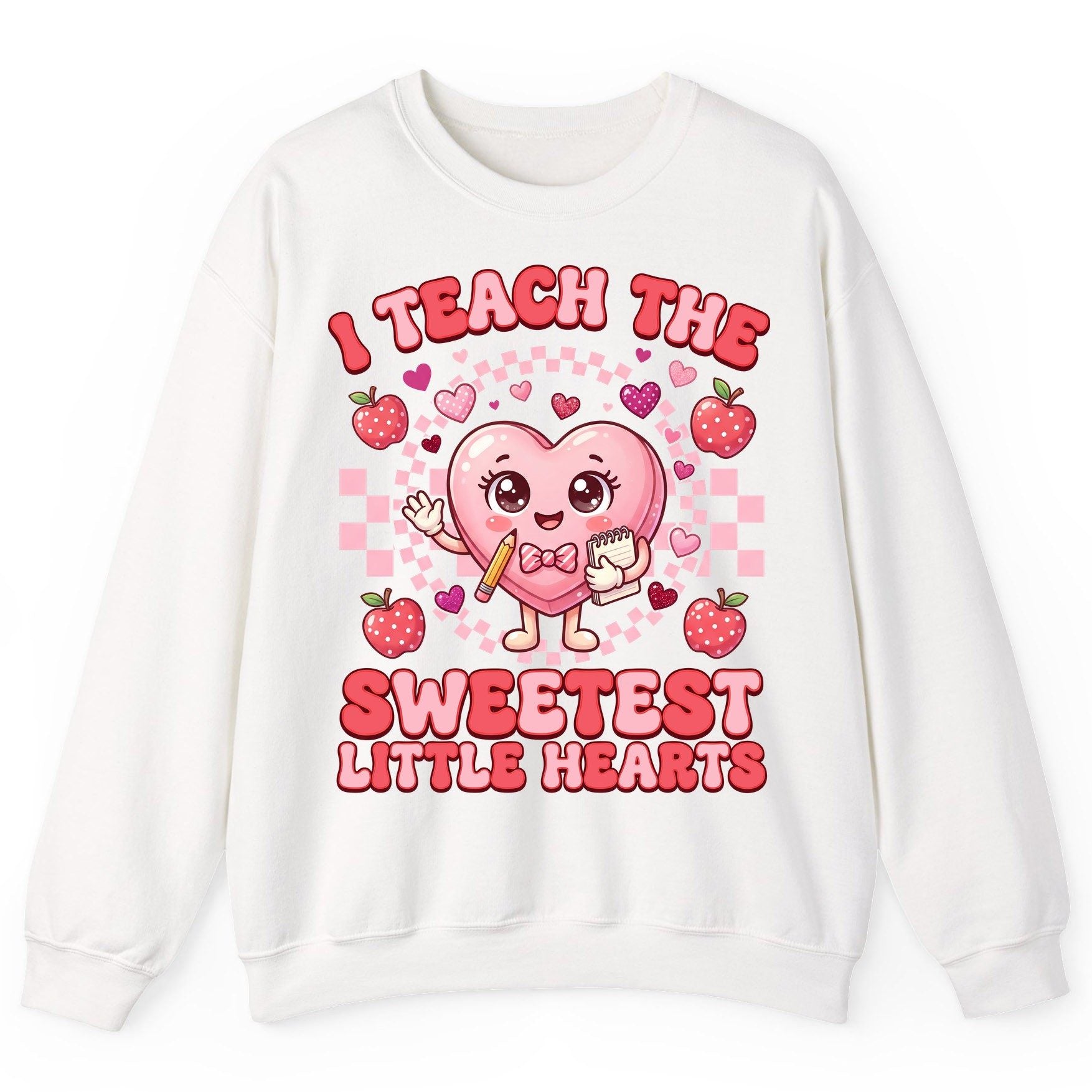 I Teach the Sweetest Little Hearts teaching Sweatshirt White product mockup