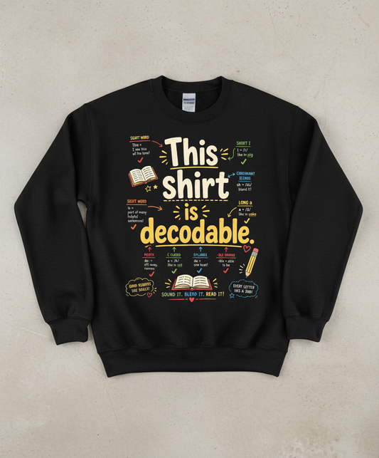 This Shirt Is Decodable Phonics Teacher Sweatshirt - Black