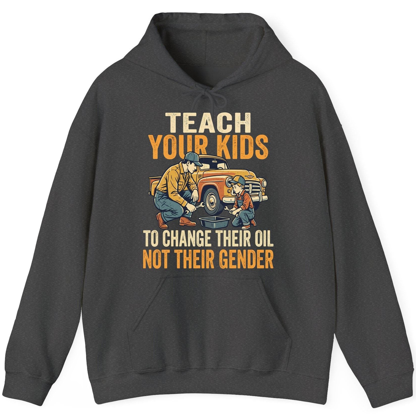 Teach Your Kids to Change Their Oil Not Their Gender father and son car repair Hoodie Dark Heather product mockup