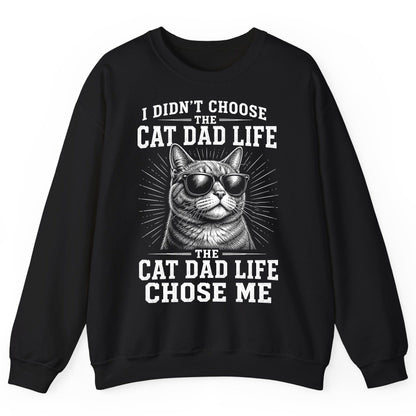 I Didn't Choose the Cat Dad Life the Cat Dad Life Chose Me cat dad Sweatshirt Black product mockup