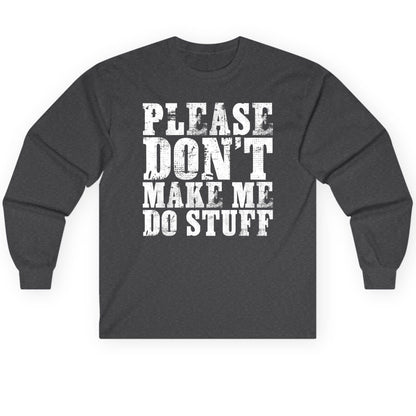 Please Don't Make Me Do Stuff sarcastic humor Long Sleeve Tee Dark Heather product mockup