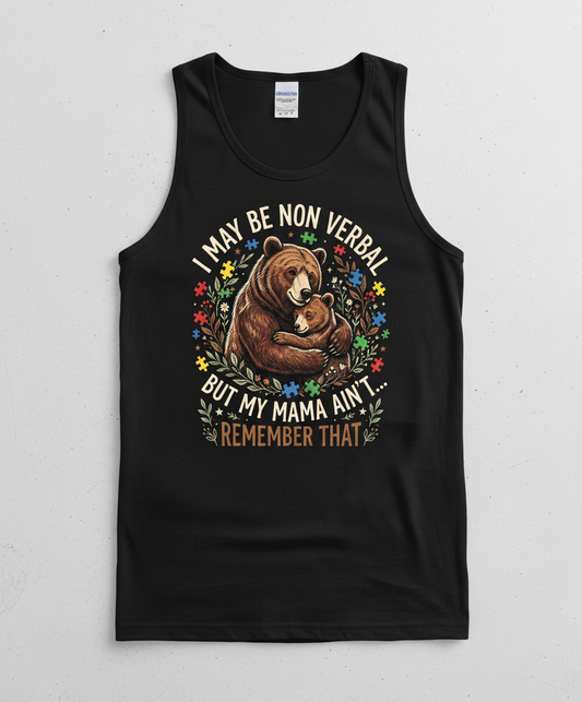 Mama Bear Autism Awareness I May Be Non Verbal Design Tank Top - Black