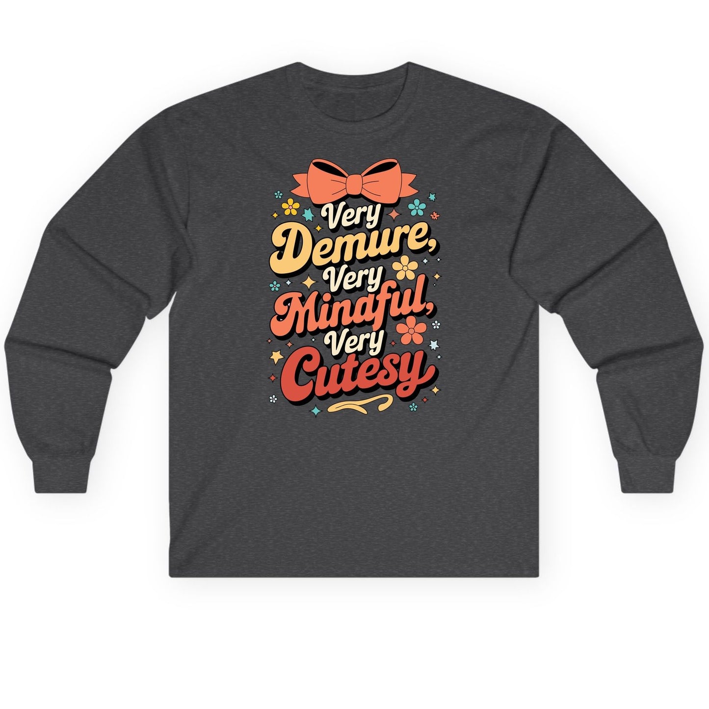 Very Demure, Very Mindful, Very Cutesy positive affirmations Long Sleeve Tee Dark Heather product mockup