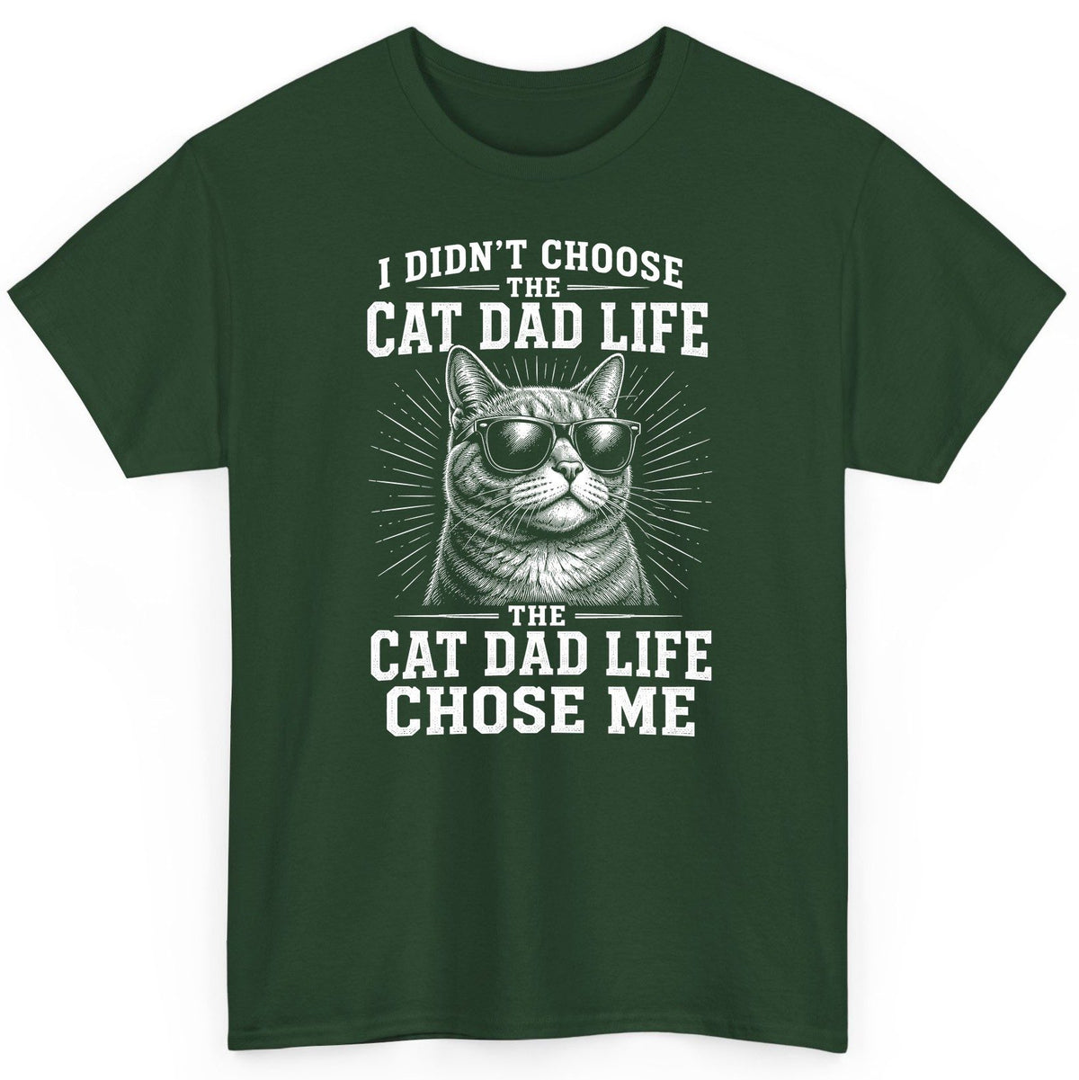 I Didn't Choose the Cat Dad Life the Cat Dad Life Chose Me cat dad T-Shirt Forest Green product mockup