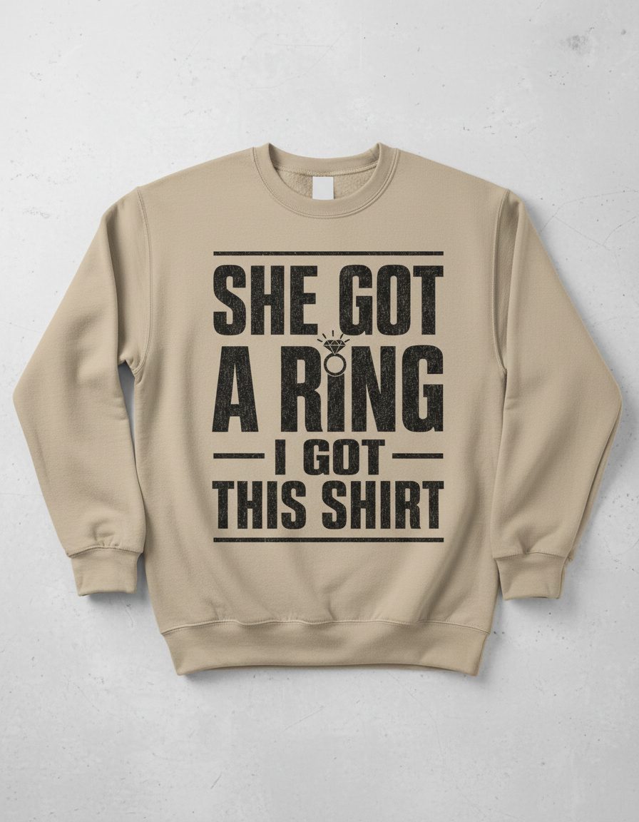 She Got a Ring I Got This Shirt Funny Bachelorette Party Sweatshirt - product mockup - Sand
