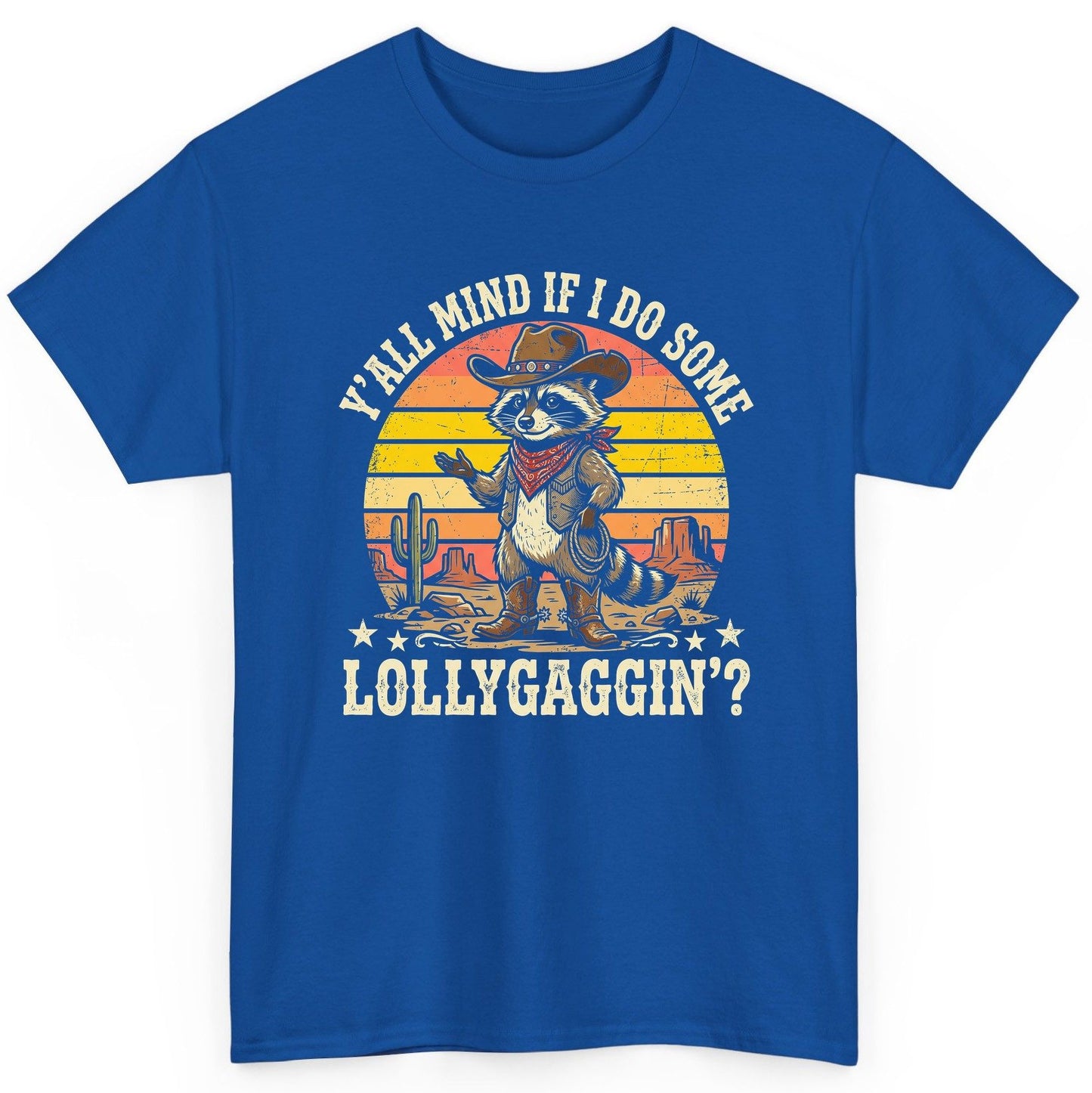 Y'ALL MIND IF I DO SOME Lollygaggin' Funny Cowboy Raccoon T-Shirt - product mockup - Royal