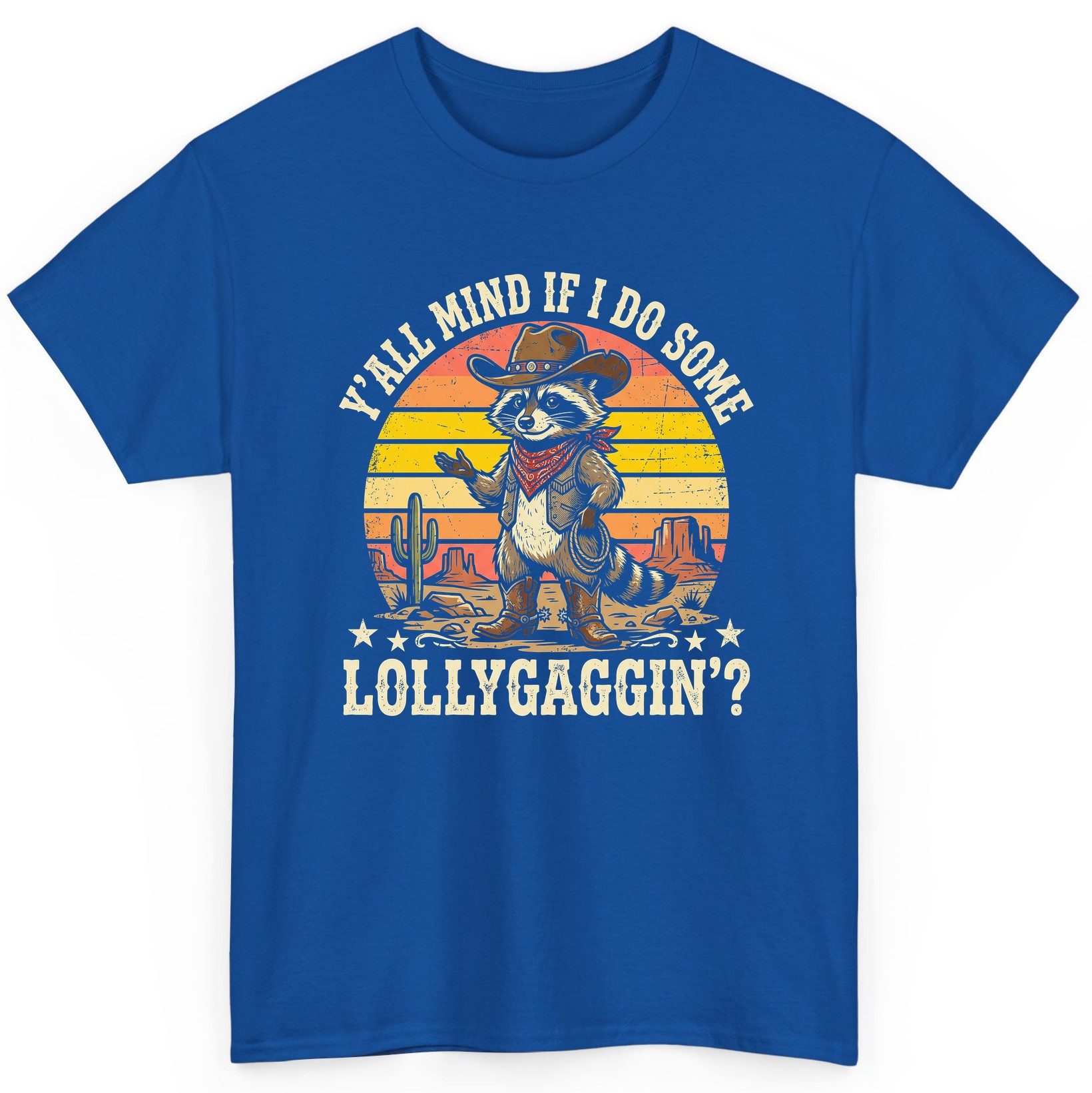 Y'ALL MIND IF I DO SOME Lollygaggin' Funny Cowboy Raccoon T-Shirt - product mockup - Royal