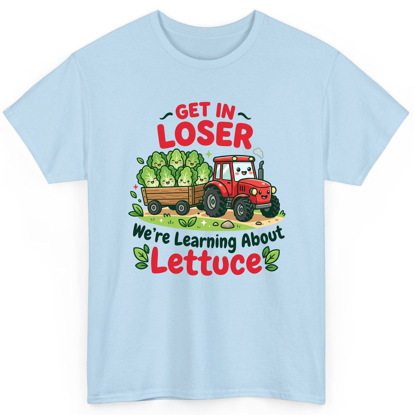 GET IN LOSER We're Learning About Lettuce Funny Farming T-Shirt - product mockup - Light Blue